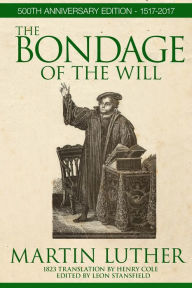 Title: The Bondage of the Will, Author: Martin Luther