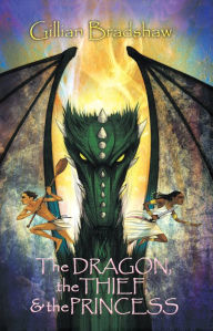 Title: The Dragon, the Thief & the Princess, Author: Gillian Bradshaw