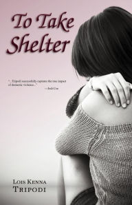 Title: To Take Shelter, Author: Lois Kenna Tripodi