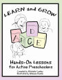 Learn & Grow: Hands-On Lessons for Active Preschoolers