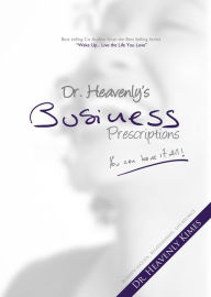 Title: Dr. Heavenly's Business Prescriptions: You Can Have it All!, Author: Dr. Heavenly Kimes