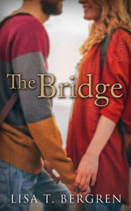 Title: The Bridge, Author: Lisa Tawn Bergren