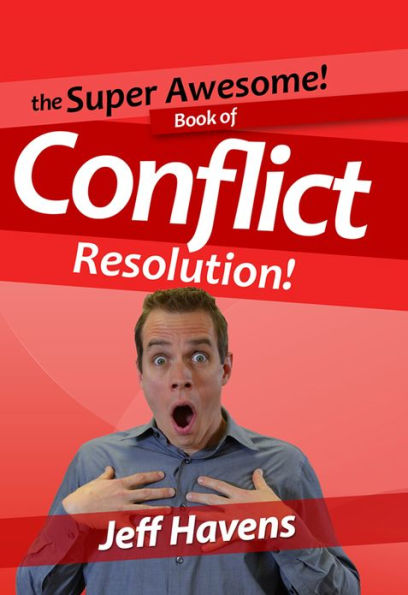 The Super Awesome Book of Conflict Resolution