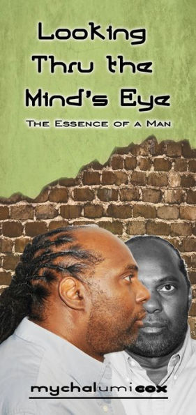 Looking Thru the Mind's Eye: The Essence of a Man