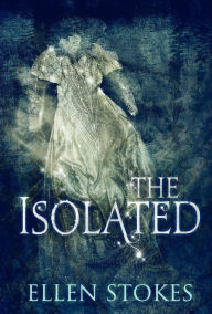 Title: The Isolated, Author: Ellen Stokes