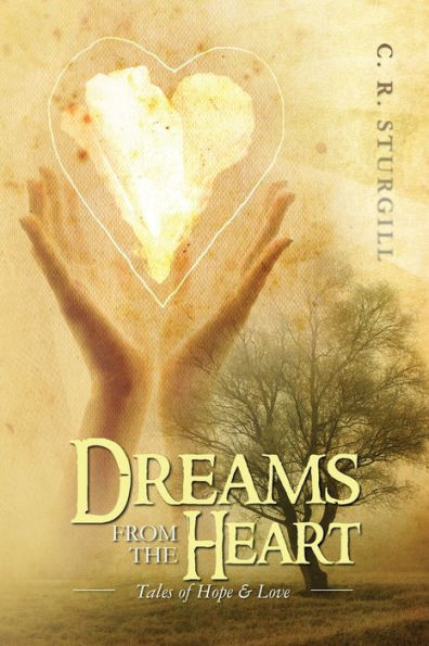 Dreams from the Heart: Tales of Hope & Love