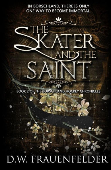 The Skater and the Saint: Book 2 of the Borschland Hockey Chronicles