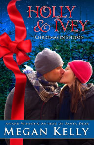 Title: Holly & Ivey: Christmas in Stilton, Author: Megan Kelly