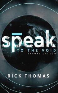 Title: Speak to the Void, Author: Rick Thomas