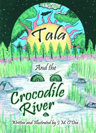 Title: Tala and the Crocodile River, Author: J. M. O'Dea