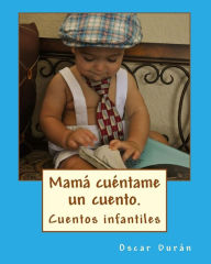 Title: Mama cuentame un cuento.: 21 cuentos infantiles, Author: Mr Oscar Manuel Dur n