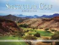 Title: Spectacular Golf Arizona, Author: Panache Partners