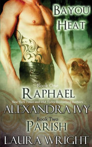 Title: Raphael / Parish (Bayou Heat Series #1 & #2), Author: Alexandra Ivy