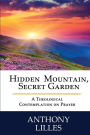 Hidden Mountain, Secret Garden: A Theological Contemplation on Prayer