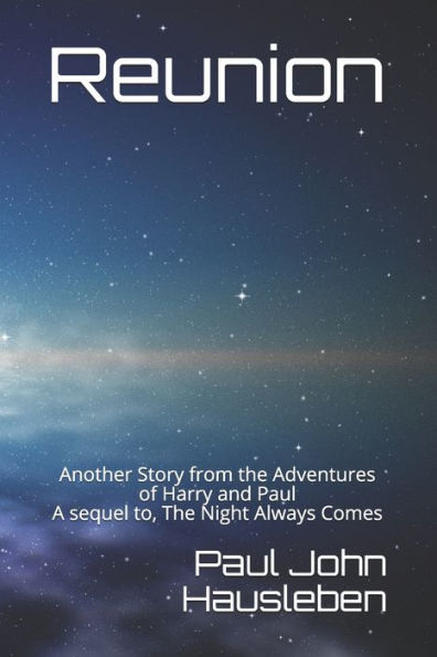 Reunion: Another Story from the Adventures of Harry and Paul. A sequel to, "The Night Always Comes"