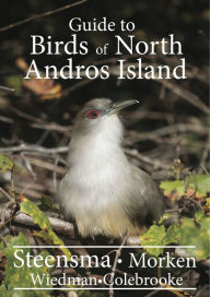 Title: A Guide to the Birds of North Andros Island, Author: Joseph Steensma