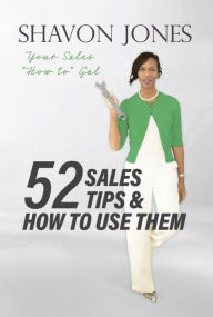 Title: 52 Sales Tips & How to Use Them, Author: Shavon Jones