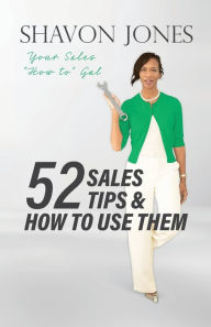 Title: 52 Sales Tips & How to Use Them, Author: Shavon Jones