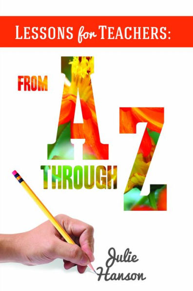 Lessons for Teachers: From A through Z