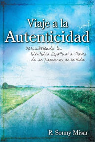 Title: Journey to Authenticity [Spanish Edition], Author: R. Sonny Misar