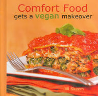 Title: Comfort Food Gets a Vegan Makeover, Author: Jill Skeem