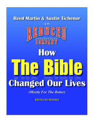 Title: How The Bible Changed Our Lives (Mostly For The Better), Author: Austin Tichenor