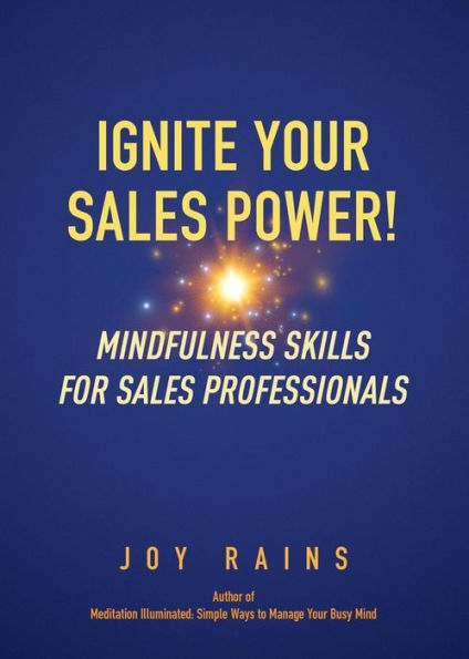 Ignite Your Sales Power!: Mindfulness Skills for Sales Professionals