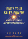 Ignite Your Sales Power!: Mindfulness Skills for Sales Professionals