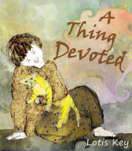 Title: A Thing Devoted, Author: Lotis Key