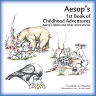 Title: Aesop's 1st Book of Childhood Adventures, Author: Vincent A. Mastro