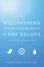 Discovering Your Authentic Core Values: A step-by-step guide