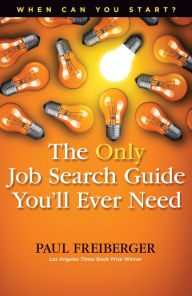 Title: When Can You Start? the Only Job Search Guide You'll Ever Need, Author: Paul Freiberger