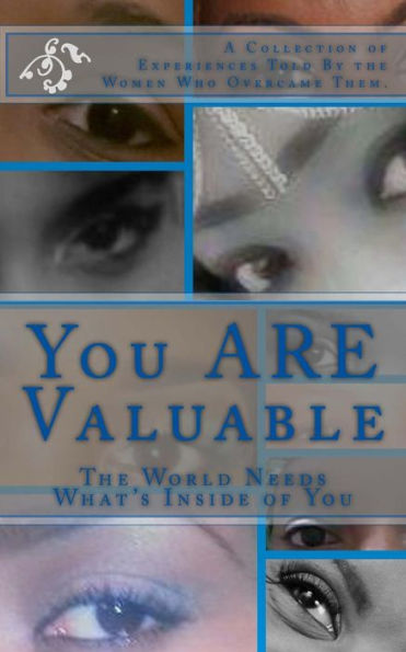 You ARE Valuable: The World Needs What's Inside of You
