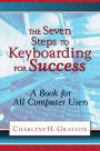 The Seven Steps to Keyboarding for Success: A Book for All Computer Users