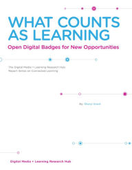 Title: What Counts as Learning: Open Digital Badges for New Opportunities, Author: Sheryl Grant