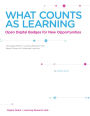 What Counts as Learning: Open Digital Badges for New Opportunities