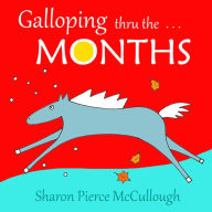 Title: Galloping thru the Months, Author: Sharon Pierce McCullough