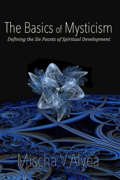 The Basics of Mysticism: Defining the Six Facets of Spiritual Development