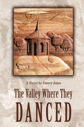 The Valley Where They Danced By Emory Jones Paperback Barnes