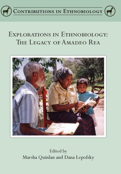 Explorations in Ethnobiology: The Legacy of Amadeo Rea