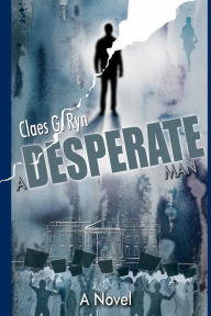 Title: A Desperate Man, Author: Claes G Ryn