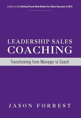 Leadership Sales Coaching: Transforming Mangers into Coaches