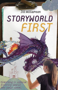 Title: Storyworld First: Creating a Unique Fantasy World for Your Novel, Author: Jill Williamson