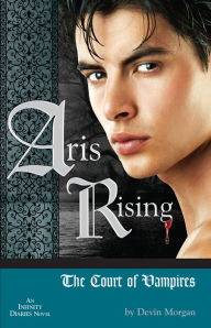 Title: Aris Rising: The Court of Vampires (Infinity Diaries Trilogy Series #2), Author: Devin Morgan