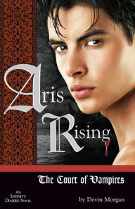 Title: Aris Rising: The Court of Vampires: AN INFINITY DIARIES NOVEL, Author: Devin Morgan