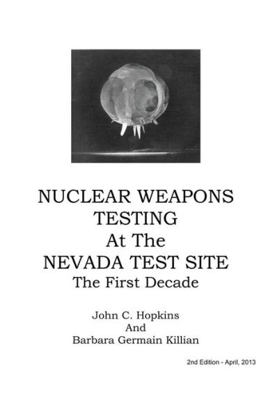 Nuclear Weapons Testing at the Nevada Test Site the First Decade