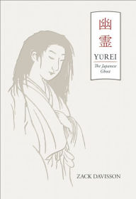 Title: Yurei: The Japanese Ghost, Author: Zack Davisson