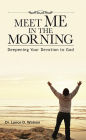 Meet Me In The Morning: Deepening Your Devotion to God