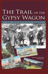 Title: The Trail of the Gypsy Wagon: Across the Country and Back by Car: 1939 A, Author: Lisa Neilans Blair