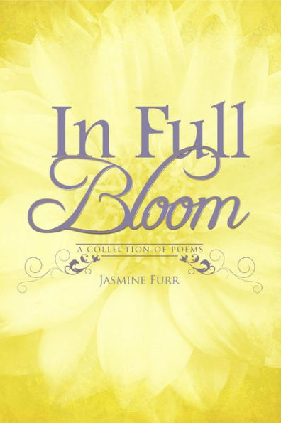 In Full Bloom: a collection of poems by Jasmine Furr